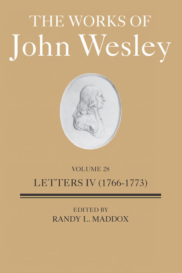 The Works of John Wesley Volume 28: Letters IV (1766–1773)
