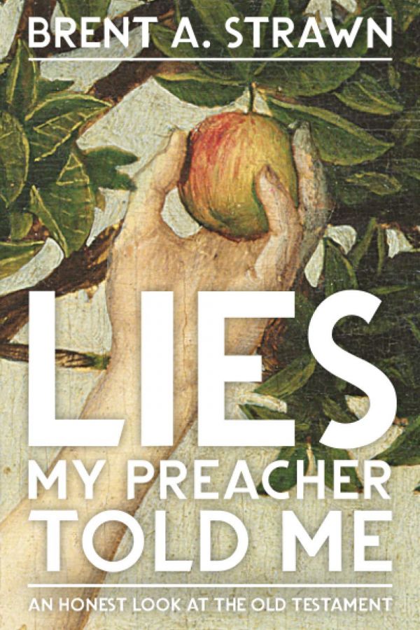  Lies My Preacher Told Me: An Honest Look at the Old Testament