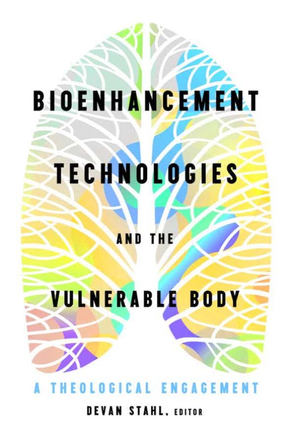 book cover for Bioenhancement Technologies and the Vulnerable Body: A Theological Engagement featuring a brain image in multiple bright colors