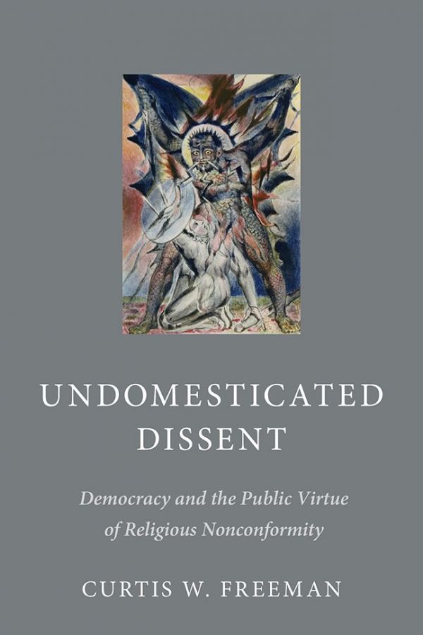 Cover of book titled Undomesticated Dissent: Democracy and the Public Virtue of Religious Nonconformity