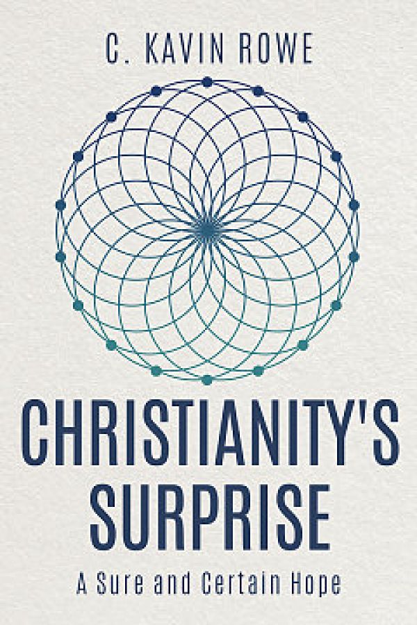Cover of C. Kavin Rowe's book 'Christianity's Surprise'  