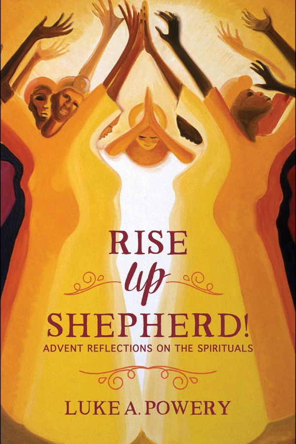 Cover of new Luke Powery book titled Rise Up, Shepherd! Advent Reflections on the Spirituals, 