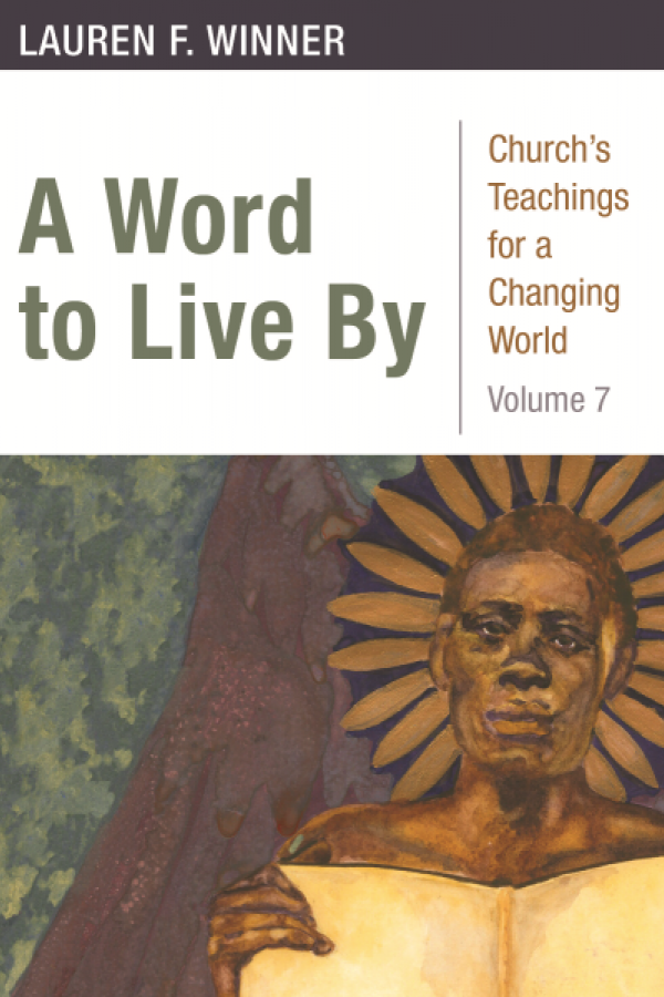 Book Cover of "A Word to Live By: Church’s Teachings for a Changing World, Volume 7" by Lauren Winner