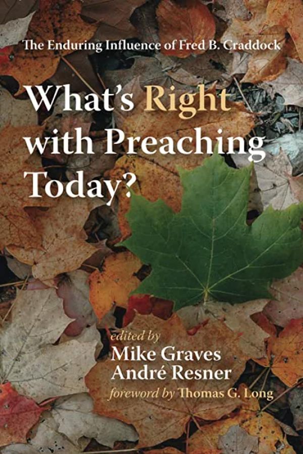 Book cover for "What’s Right with Preaching Today? The Enduring Influence of Fred B. Craddock"