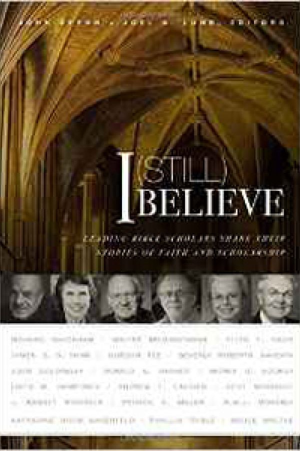 I (Still) Believe: Leading Bible Scholars Share Their Stories of Faith and Scholarship