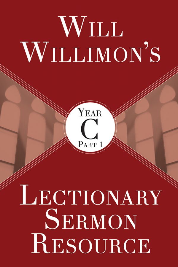 Cover image of Will Willimon’s Lectionary Sermon Resource, Year C Part 1 